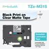 Brother TZe-M31S embellish laminated tape cartridge with black print on clear matte finish